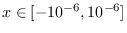 <span> $ </ span> x \在[-10 ^ { -  6}，10 ^ { -  6}] <span> $ </ span>