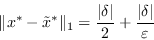 \begin{displaymath}\Vert x^*-\tilde{x}^*\Vert _1 = \frac{\ Vert \delta\ Vert}{2}+\frac{\ Vert \delta\ Vert}{\varepsilon}\end{displaymath}