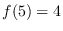 <span> $ </ span> f（5）= 4 <span> $ </ span>