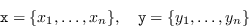 \begin{displaymath} \mathtt{x} = \{x_1, \ldots, x_n\}, \quad \mathtt{y} = \{y_1, \ldots, y_n\} \end{displaymath}