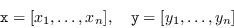 \begin{displaymath} \mathtt{x} = [x_1， \ldots, x_n]， \quad \mathtt{y} = [y_1， \ldots, y_n] \end{displaymath}