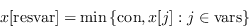 \begin{displaymath}x[\mathrm{resvar}]=\min\left\{\mathrm{con}，x[j]：j\in\mathrm{vars}\right\}\end{displaymath}