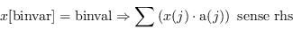 \begin{displaymath}x[\mathrm{binvar}] = \mathrm{binvar} \右箭头\和\左(x\M... ...MRalternative{(j)}{[[j]]}\右)\mathrm{sense} \mathrm{rhs}\end{displaymath}