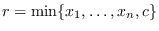 <span> $ </ span> r = \ min \ {x_1，\ ldots，x_n，c \} <span> $ </ span>