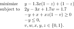 \begin{displaymath}\begin{array}{ll}\mathrm{minimize}&y-1.3x（1-z）+（1-z…\\\&-y\le0，\\\&v，w，x，y，z\in\{0，1\}。\end{array}\end{displaymath}