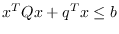 <span>$</span>x^TQx + q^Tx \le b<span>$</span>