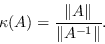 \开始{displaymath}\kappa（A）=\frac{\Vert A\Vert}{\Vert A^{-1}\Vert}。\end{displaymath}