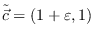 <span> $ </ span> \ tilde {\ vec {c}} =（1+ \ varepsilon，1）<span> $ </ span>