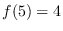 <span> $ </ span> f（5）= 4 <span> $ </ span>